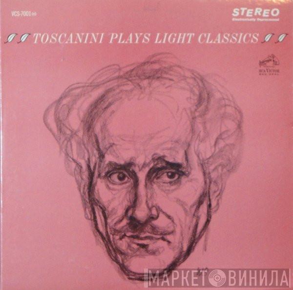 And The Arturo Toscanini  NBC Symphony Orchestra  - Toscanini Plays Light Classics