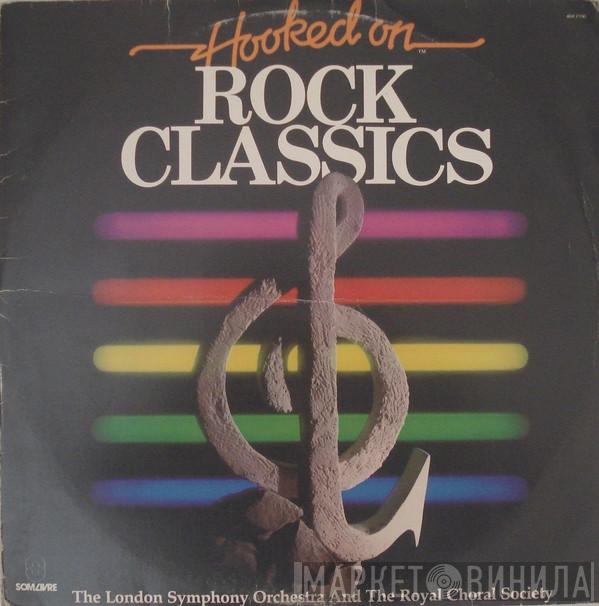 And The London Symphony Orchestra  The Royal Choral Society  - Hooked On Rock Classics