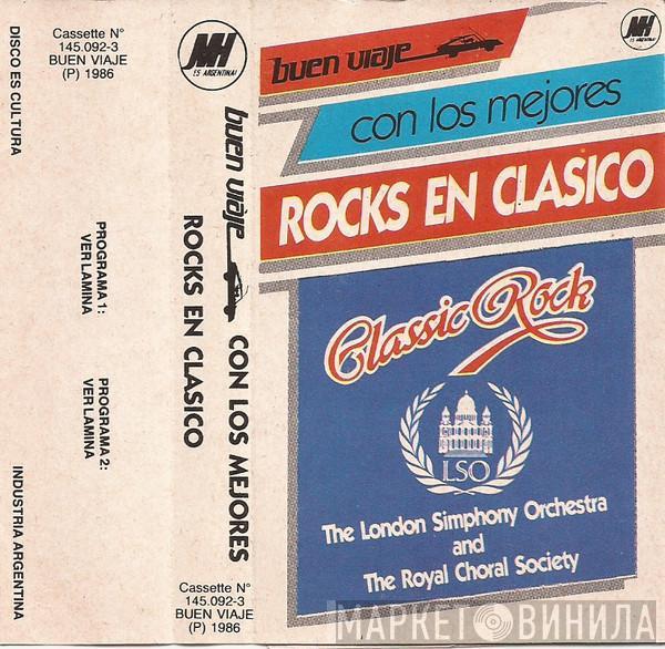 And The London Symphony Orchestra  The Royal Choral Society  - Rocks En Clásico = Classic Rock