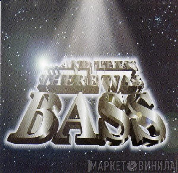  - And Then There Was Bass