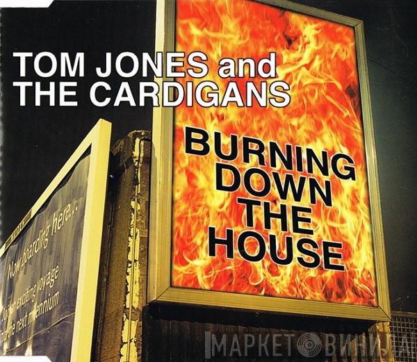 And Tom Jones  The Cardigans  - Burning Down The House