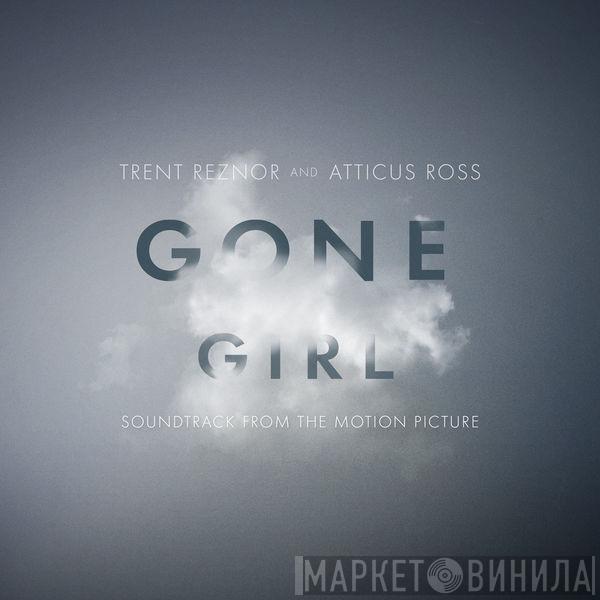 And Trent Reznor  Atticus Ross  - Gone Girl (Soundtrack From The Motion Picture)