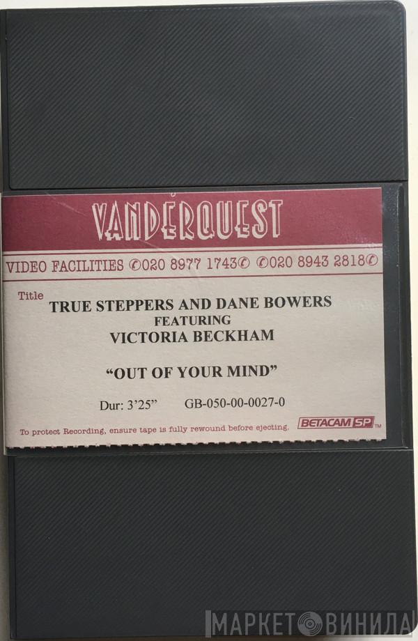 And True Steppers , Dane Bowers  Victoria Beckham  - Out Of Your Mind