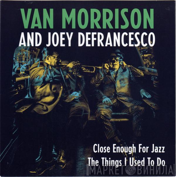 And Van Morrison  Joey DeFrancesco  - Close Enough For Jazz / The Things I Used To Do