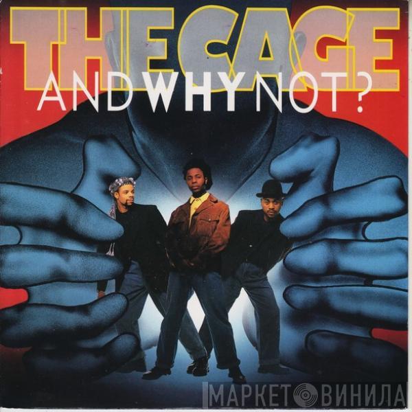 And Why Not? - The Cage
