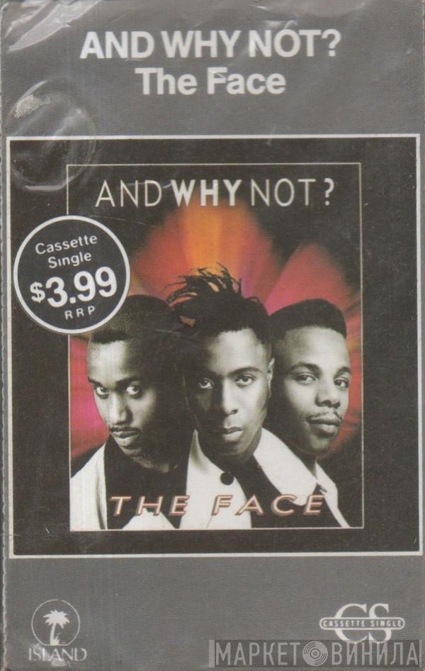  And Why Not?  - The Face