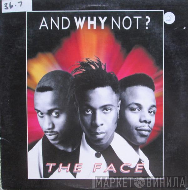  And Why Not?  - The Face