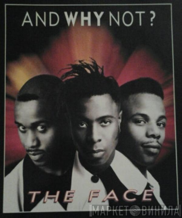  And Why Not?  - The Face