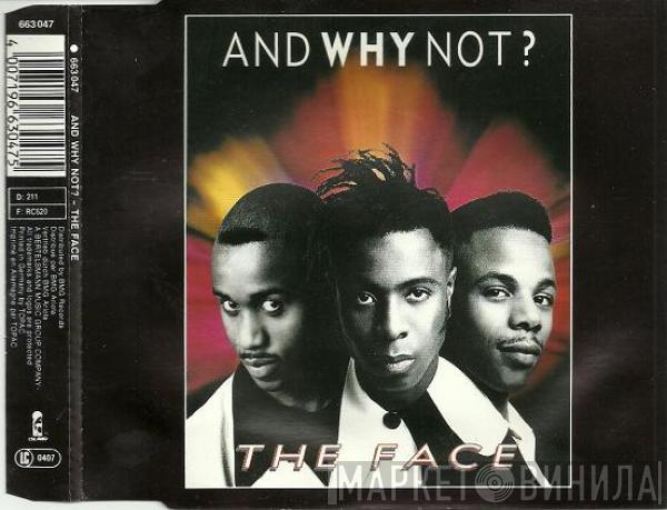  And Why Not?  - The Face