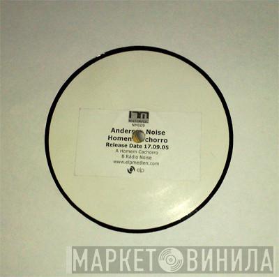 Anderson Noise - Homem Cachorro / Rádio Noise