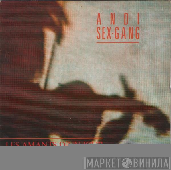 Andi Sex Gang - Les Amants D'un Jour