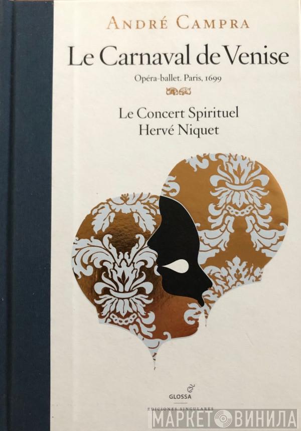 - André Campra , Le Concert Spirituel  Hervé Niquet  - Le Carnaval de Venise (Opéra-Ballet. Paris, 1699)