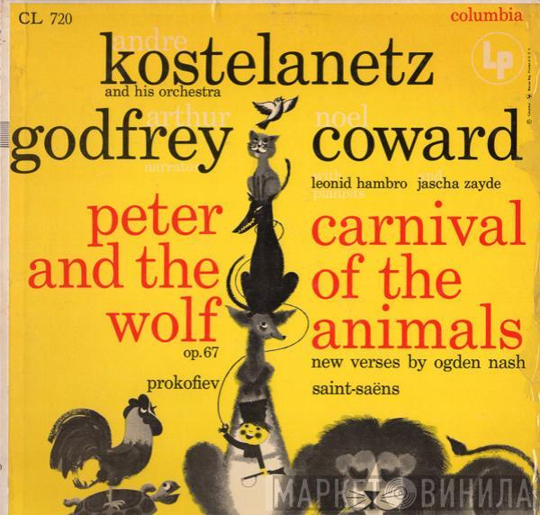 André Kostelanetz And His Orchestra, Arthur Godfrey, Noël Coward, Sergei Prokofiev, Camille Saint-Saëns - Peter And The Wolf, Op. 67 / Carnival Of The Animals (New Verses By Ogden Nash)