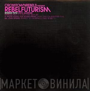André Kraml, John Spring - Crosstown Rebels Presents Rebel Futurism Session Two, Sampler Two