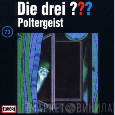 André Marx  - Die Drei ??? 73 - Poltergeist