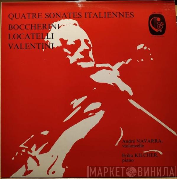 , André Navarra , Pietro Antonio Locatelli , Luigi Boccherini , Giuseppe Valentini  Erika Kilcher  - Quatre Sonates Italiennes