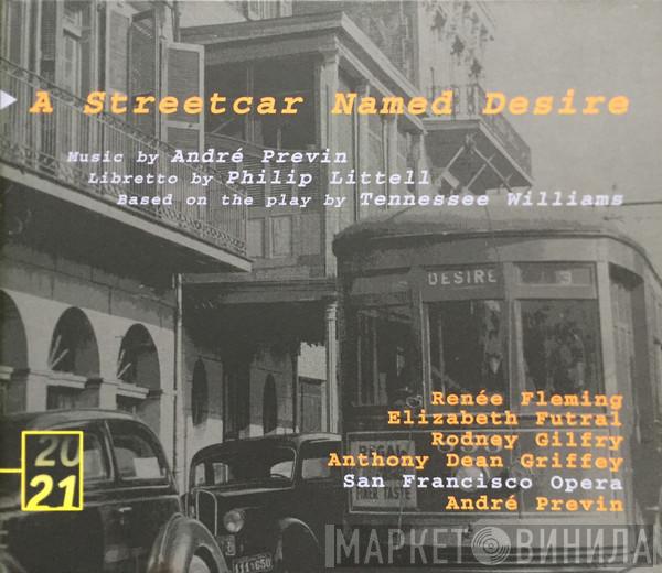 , André Previn - Philip Littell , Renée Fleming , Elizabeth Futral , Rodney Gilfry , Anthony Dean Griffey  San Francisco Opera Orchestra  - A Streetcar Named Desire