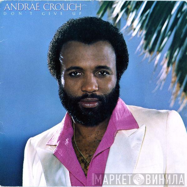 Andraé Crouch - Don't Give Up