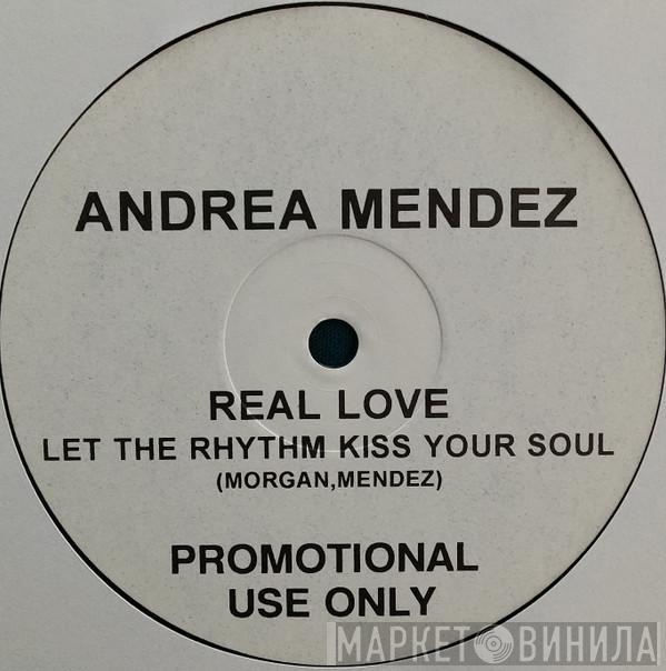 Andrea Mendez - Real Love (Let The Rhythm Kiss Your Soul)