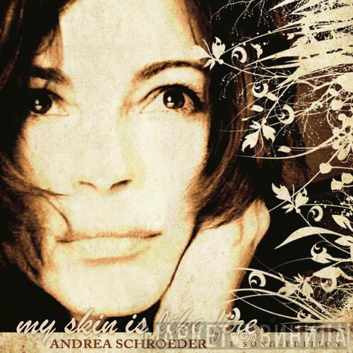  Andrea Schroeder  - My Skin Is Like Fire - 3-Song-Edition