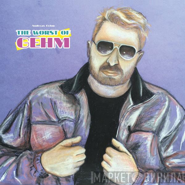  Andreas Gehm  - The Worst Of Gehm