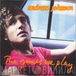 Andreas Johnson - The Games We Play