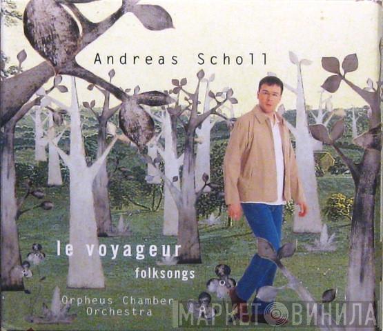 Andreas Scholl, Orpheus Chamber Orchestra - Le Voyageur - Folksongs