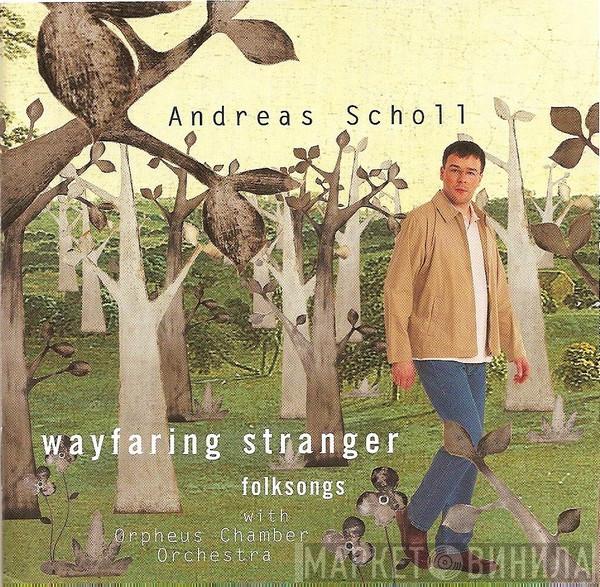 Andreas Scholl, Orpheus Chamber Orchestra - Wayfaring Stranger Folksongs