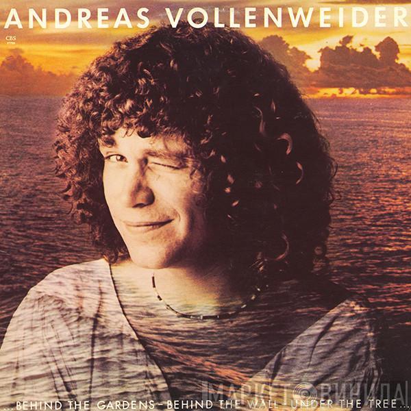  Andreas Vollenweider  - ... Behind The Gardens - Behind The Wall - Under The Tree ...