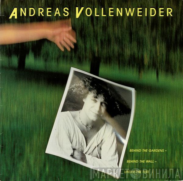  Andreas Vollenweider  - Behind The Gardens - Behind The Wall - Under The Tree
