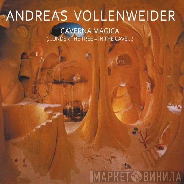  Andreas Vollenweider  - Caverna Magica (...Under The Tree - In The Cave...)
