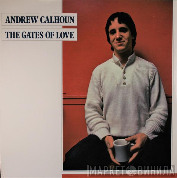 Andrew Calhoun - The Gates Of Love