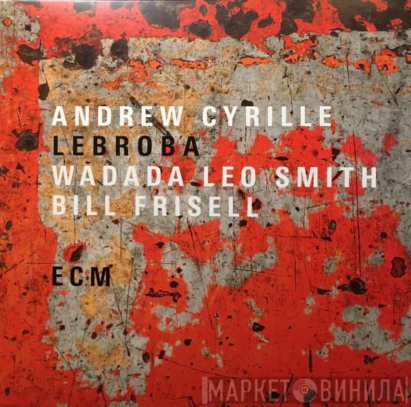 Andrew Cyrille, Wadada Leo Smith, Bill Frisell - Lebroba