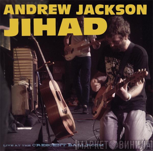 Andrew Jackson Jihad - Live At The Crescent Ballroom
