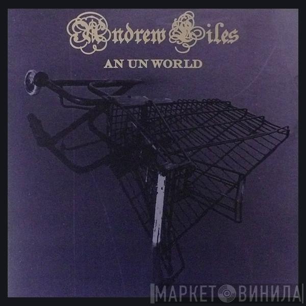  Andrew Liles  - An Un World