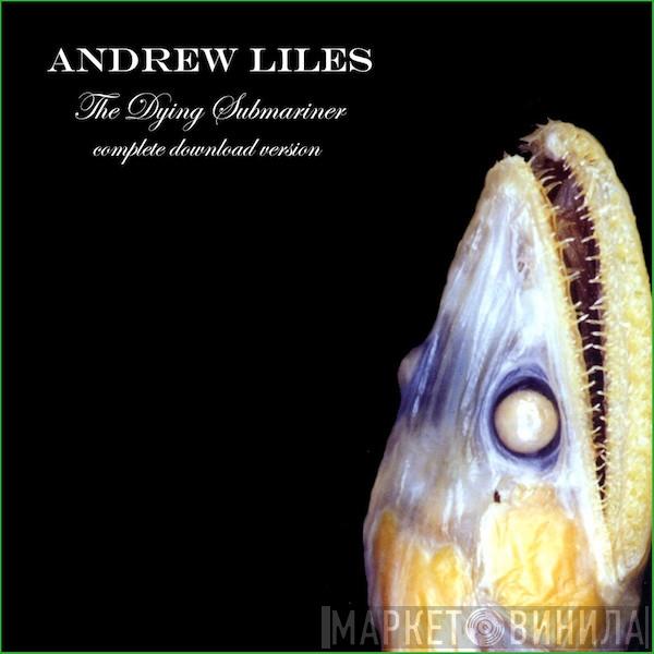  Andrew Liles  - The Dying Submariner: Complete Download Version