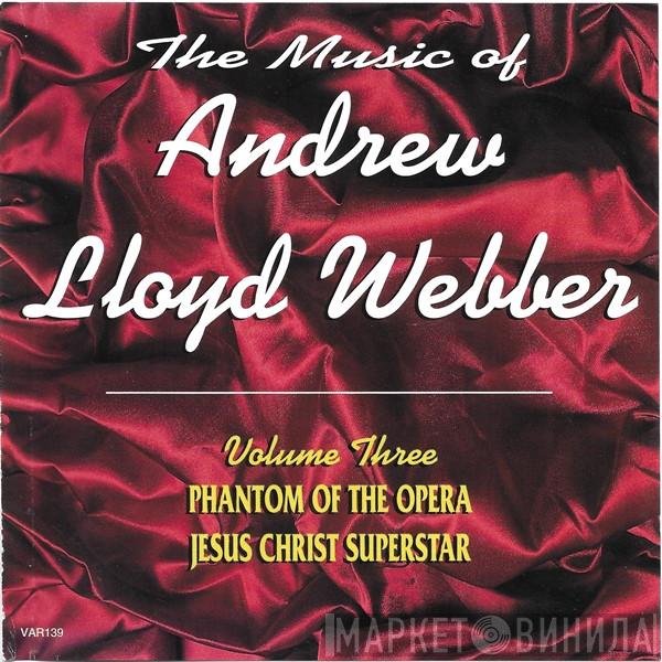 Andrew Lloyd Webber - The Music Of Andrew Lloyd Webber Volume Three