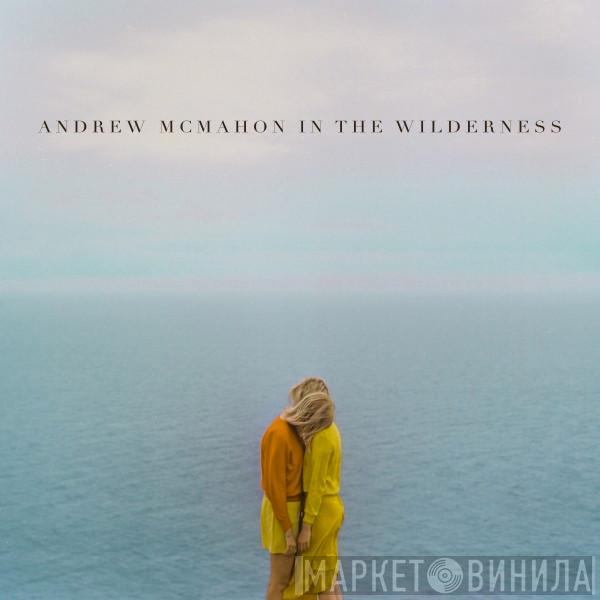 Andrew McMahon In The Wilderness - Andrew McMahon In The Wilderness