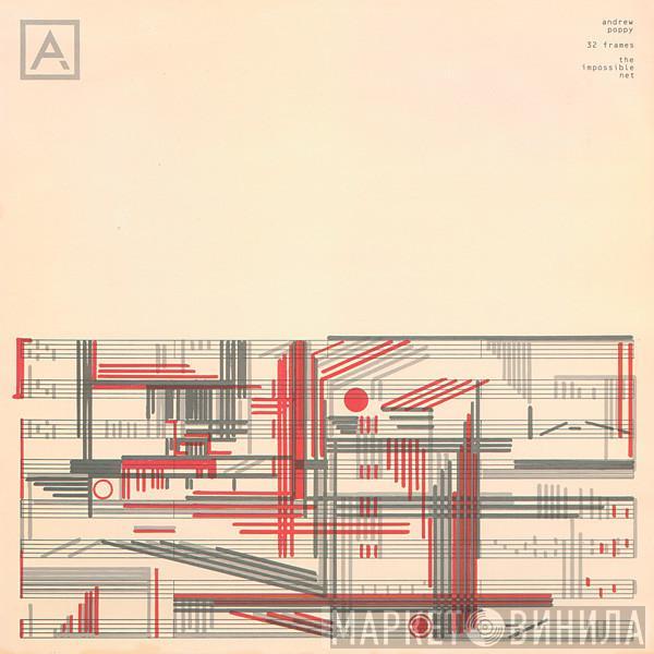 Andrew Poppy - 32 Frames / The Impossible Net