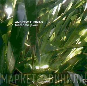 Andrew Thomas - Fearsome Jewel