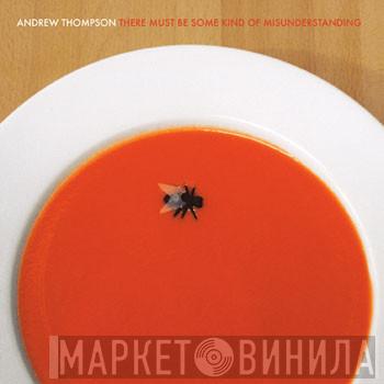 Andrew Thompson  - There Must Be Some Kind Of Misunderstanding