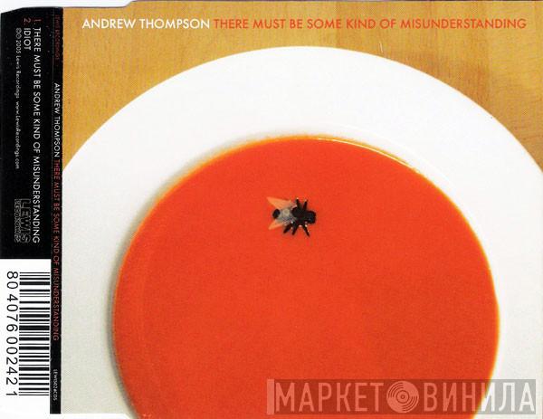 Andrew Thompson  - There Must Be Some Kind Of Misunderstanding