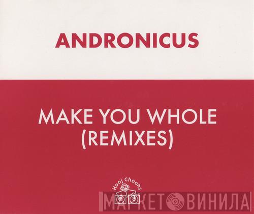  Andronicus  - Make You Whole (Remixes)