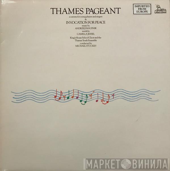 Andrzej Panufnik, Camilla Jessel, King's House School Choir, Thames Youth Ensemble, Michael Stuckey - Thames Pageant / Invocation For Peace