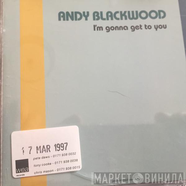  Andy Blackwood  - I'm Gonna Get To You