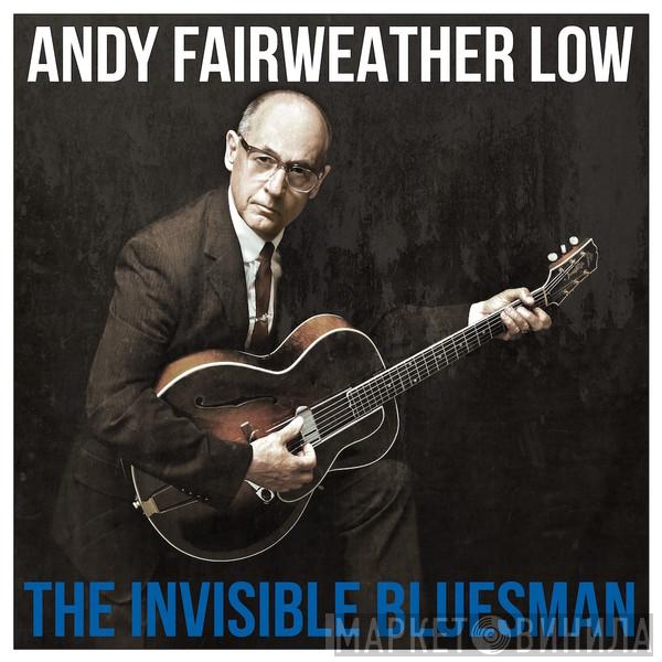 Andy Fairweather-Low - The Invisible Bluesman