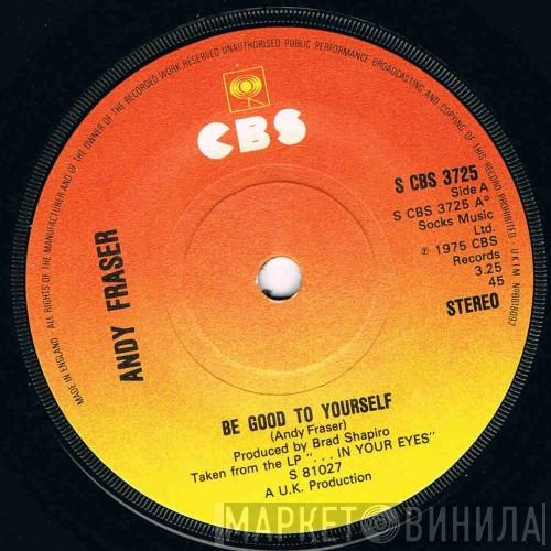 Andy Fraser - Be Good To Yourself
