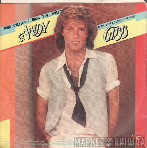  Andy Gibb  - (Our Love) Don't Throw It All Away / One More Look At The Night