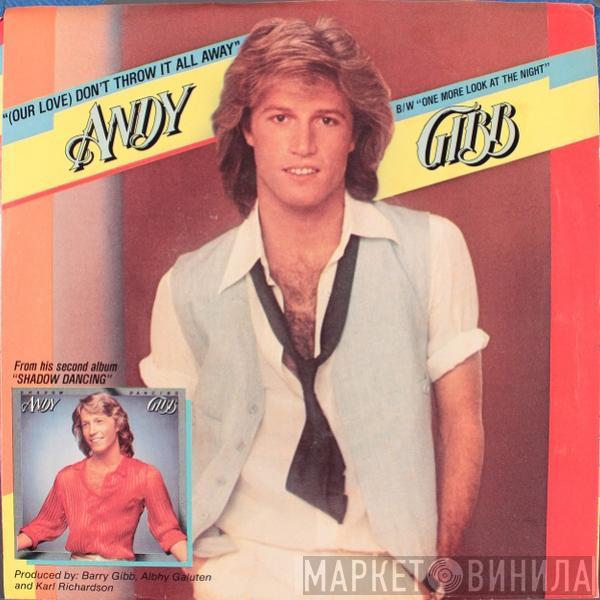  Andy Gibb  - (Our Love) Don't Throw It All Away