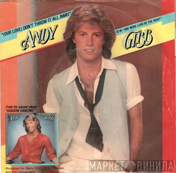  Andy Gibb  - (Our Love) Don't Throw It All Away